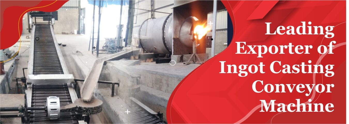 Ingot Casting Conveyor Exporter | Ingot Casting Conveyor Exporter in India